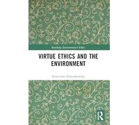 Virtue Ethics and the Environment – Routledge Environmental Ethics