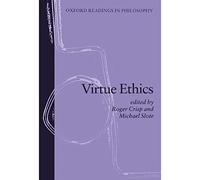 Virtue Ethics (Oxford Readings in Philosophy)