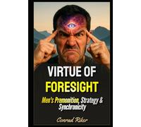 Virtue Of Foresight: Men's Premonition, Strategy & Synchronicity (Redpilled Wisdom (satire))