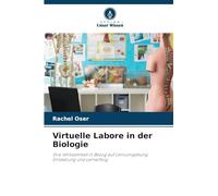 Virtuelle Labore in der Biologie: Ihre Wirksamkeit in Bezug auf Lernumgebung, Einstellung und Lernerfolg