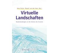Virtuelle Landschaften: Raumerkundungen an der Grenze des Screens: 15 (Virtuelle Lebenswelten)