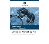Virtueller Marketing-Mix: Marketing für virtuelle Güter in Free2Play-Spielen