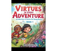 Virtues in Every Adventure: A Collection of Stories for Young Hearts - Book 1