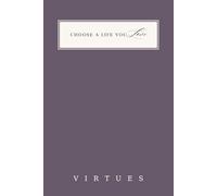 Virtues Journal for Women: 90 Guided Prompts for Character, Values & Becoming Your Best Self: Honesty, Courage, Compassion, Gratitude & Integrity | ... Who You Want to Be | Choose A Life You Love