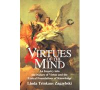 Virtues of the Mind Paperback: An Inquiry into the Nature of Virtue and the Ethical Foundations of Knowledge (Cambridge Studies in Philosophy)