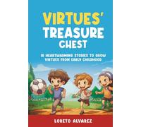 Virtues' Treasure Chest: 10 Heartwarming Stories to Grow Virtues from Early Childhood (Lorenzo’s Adventures)
