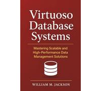 Virtuoso Database Systems: Mastering Scalable and High-Performance Data Management Solutions
