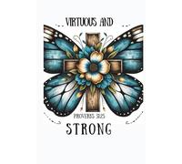 Virtuous and Strong: A Guided Prayer and Reflection Journal for Women of Faith