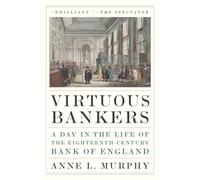 Banqueros virtuosos – Un día en la vida del Banco de Inglaterra del siglo XVIII