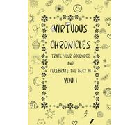 Virtuous Chronicles: Trace Your Goodness And Celebrate The Best In You