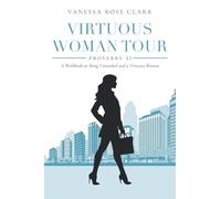 Virtuous Woman Tour: A Workbook on Being Unmasked and a Virtuous Woman