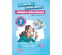 Virus e bacterias: E logo... por que? (INFANTIL E XUVENIL - COÑECEMENTO - Básicos Ciencia)