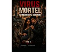 Virus Mortel tome 2: Tout a commencé par une morsure