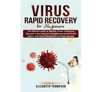 Virus Rapid Recovery For Beginners: The ultimate guide to fighting viruses, destroying bacteria in the lungs and strengthening the immune system with food. Nebulization strategy included