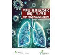 VIRUS RESPIRATORIO SINCITIAL (VRS): UNA VISIÓN MULTIDISCIPLINAR (Vacunas)