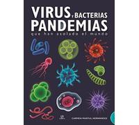 Virus y Bacterias Pandemias: Que Han Asolado el Mundo: 1 (Conocimiento)