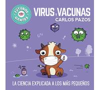 Virus y vacunas (Futuros Genios 6): La ciencia explicada a los más pequeños (Pequeños curiosos)