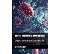 VIRUSES ARE SMARTER THAN WE THINK: UNDERSTANDING THE VIRAL METASYSTEMS (Health Care and Clinical Research)