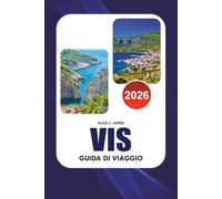 VIS Guida di viaggio 2026: Scopri Blue Cave, Stiniva Beach, Komiža, spiagge nascoste, cibo locale, vino, trasporti, alloggi, itinerari e avventure sull'isola senza stress
