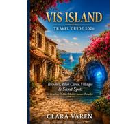 Vis Island Travel Guide 2026: Beaches, Blue Caves, Villages & Secret Spot in Croatia's Hidden Mediterranean Paradise