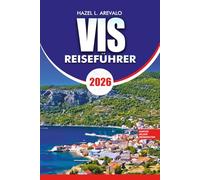 VIS Reiseführer 2026: Aktivitäten in Vis, Kroatien, Hotels, Fährrouten, lokale Küche und Sehenswürdigkeiten für Erstbesucher - Sehenswürdigkeiten für Erstbesucher.