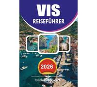VIS REISEFÜHRER 2026: Entdecken Sie Kroatiens versteckte Inselparadies mit Expertenrouten, Blue Cave Tours, den besten Übernachtungsmöglichkeiten, ... Outdoor Abenteuern und klugen Reisetipps
