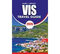 VIS Travel Guide 2026: Things to Do in Vis Croatia Hotels Ferry Routes Local Food and Must See Attractions for First Time Visitors