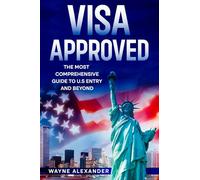 VISA APPROVED: THE MOST COMPREHENSIVE GUIDE TO U.S ENTRY AND BEYOND