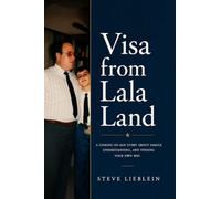Visa From Lala Land: A Coming Of The Age Story About Family, Understanding And Finding Your Own Way