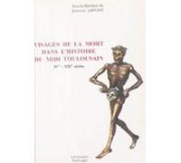 Visages De La Mort Dans Lhistoire Du Midi Toulousain (ive-xixe Siècles