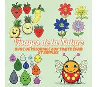 Visages de la Nature Livre de Coloriage aux Traits Épais et Simples: Arbres, soleils, fruits, légumes et animaux avec visages heureux - 60 ... épaisses pour enfants, débutants et seniors