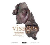 Visages: L'art du portrait grec et romain dans les collections du Louvre