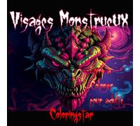 Visages monstrueux: Livre a colorier pour adulte et ado (Rêves & Sérénité)