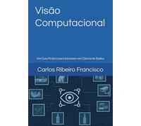 Visão Computacional: Um Guia Prático para Iniciantes em Ciência de Dados