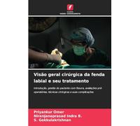 Visão geral cirúrgica da fenda labial e seu tratamento: Introdução, gestão do paciente com fissura, avaliações pré-operatórias, técnicas cirúrgicas e suas complicações