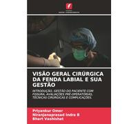 VISÃO GERAL CIRÚRGICA DA FENDA LABIAL E SUA GESTÃO: INTRODUÇÃO, GESTÃO DO PACIENTE COM FISSURA, AVALIAÇÕES PRÉ-OPERATÓRIAS, TÉCNICAS CIRÚRGICAS E COMPLICAÇÕES.