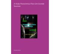 Visão Panorâmica Para Um Grande Sucesso (ebook)