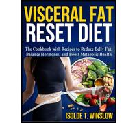 VISCERAL FAT RESET DIET: The Cookbook with Recipes to Reduce Belly Fat, Balance Hormones, and Boost Metabolic Health