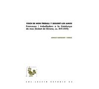Visch de mon treball y seguint los amos». Francesos i treballadors a la Catalunya de mas (bisbat de Girona, ss. XVI-XVII) (Biblioteca d'Història Rural)