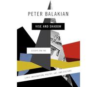 Vise and Shadow: Essays on the Lyric Imagination, Poetry, Art, and Culture