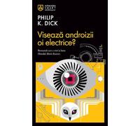 Viseaza androizii oi electrice? - Philip K. Dick, Armada SMART, Editie in limba romana