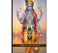 VISHNÚ: El Preservador Eterno del Cosmos y Sus Avatares (MITOLOGIA INDIA)