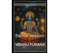 Vishnu Purana: Eternal Wisdom (History, Mythology, Biography - Timeless Wisdom Series)