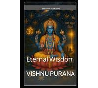 Vishnu Purana: Eternal Wisdom (Spirituality - Philosophy - Psychology - Self Help)