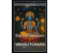 Vishnu Purana: Eternal Wisdom (Spirituality - Philosophy - Psychology - Self Help)