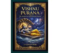 Vishnu Purana: The Eternal Blueprint of Creation, Time, and Dharma