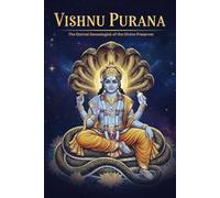 Vishnu Purana: The Eternal Genealogies of the Divine Preserver