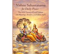 Vishnu Sahasranama for Daily Peace: The 1000 Names of Lord Vishnu with Meanings, Benefits, and Vishnu Aarti