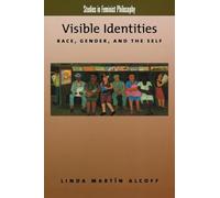 Visible Identities: Race, Gender, and the Self (Studies in Feminist Philosophy)