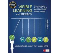 Visible Learning for Literacy, Grades K-12: Implementing the Practices That Work Best to Accelerate Student Learning (Corwin Literacy)